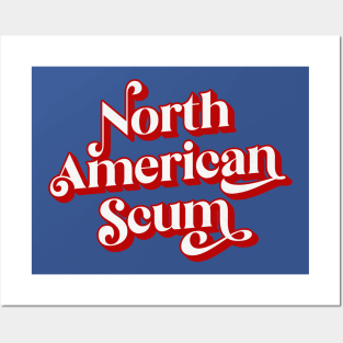 North American Scum! Posters and Art